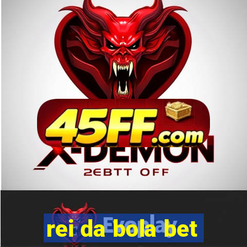 rei da bola bet